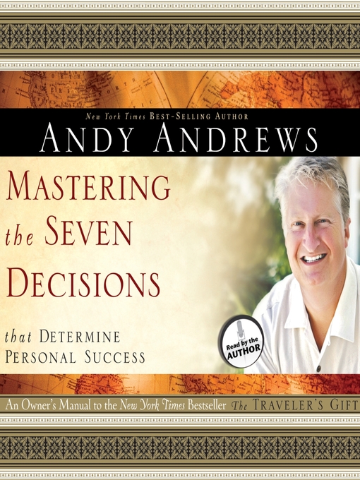 Title details for Mastering the Seven Decisions That Determine Personal Success by Andy Andrews - Available
